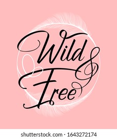 Feathers frame circle on vector pink background with Wild and Free lettering quote. Music note and song motto in white fluffy feather quills circle frame, modern trendy design for t-shirt print