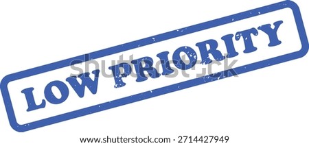 Features a blue rubber stamp displaying Low Priority on white. A grungy texture adds detail. Stamp is isolated.