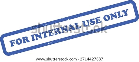 Features a blue rubber stamp on a white background displaying the phrase For Internal Use Only with a slightly worn, textured effect.