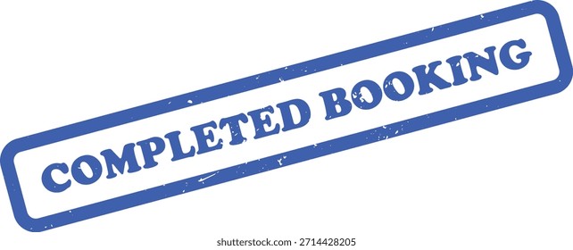 Features a Completed Booking stamp in blue with a grunge effect, set against a transparent background, suitable for graphic design and document marking.