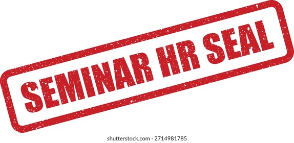 Featuring SEMINAR HR SEAL, this distressed red rectangular mark is suitable for authenticating human resources documents or confirming event participation.