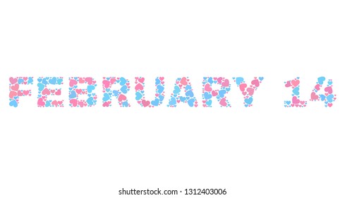 FEBRUARY 14 text constructed with scattered pink and blue lovely hearts. Text caption is isolated on a white background. Vector collage FEBRUARY 14 for Valentine illustrations.