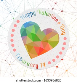 February 14 Valentine Day Sign. Geometric heart on multicolored mesh network backgound, multicolored polygons. Artistic digital style vector illustration.