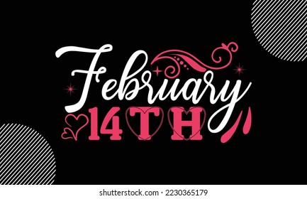 February 14th, Happy valentine`s day T shirt and SVG design, vector illustrations card template with typography text and red heart and line on the background, poster, sticker, EPS and card