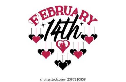 February 14th  -  Valentines Day T- Shirt Design, Calligraphy T Shirt Design, For Stickers, Templet, Mugs, EPS 10 . Vector Editable Files.