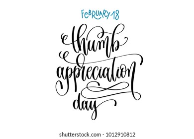 february 18 - thumb appreciation day, hand lettering inscription text to winter calendar holiday design, calligraphy vector illustration