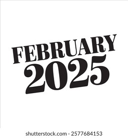 "FEBRUARY 2025" text stamp print. white background black drawing