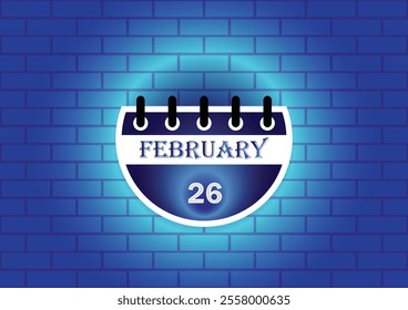 February  26 calendar sign on blue neon brick wall background. Flat design style. Date, day and month. Vector illustration.
