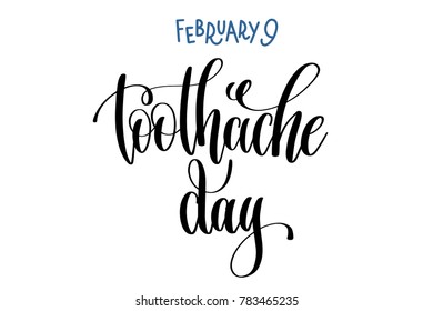 february 9 - toothache day - hand lettering inscription text, calligraphy vector illustration