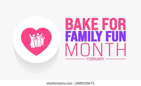 February is Bake for Family Fun Month background template. Holiday concept. background, banner, placard, card, and poster design template with text inscription and standard color. vector illustration.