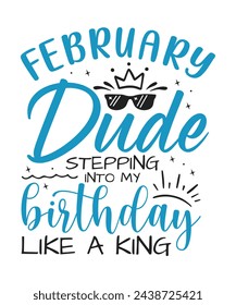 February dude birthday king design Happy birthday quote designs svg
