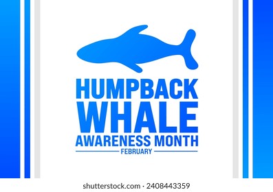 february is Humpback Whale Awareness Month background template. Holiday concept. background, banner, placard, card, and poster design template with text inscription and standard color.