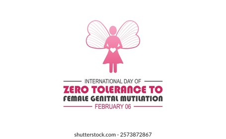 February is International Day of Zero Tolerance to Female Genital Mutilation . Vector template Design for banner, greeting card, poster, prints, social media post ,flyer , T shirt with background.