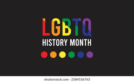 February is LGBTQ History month. Vector template Design for banner, greeting card, poster, prints, social media post ,flyer , T shirt with background.