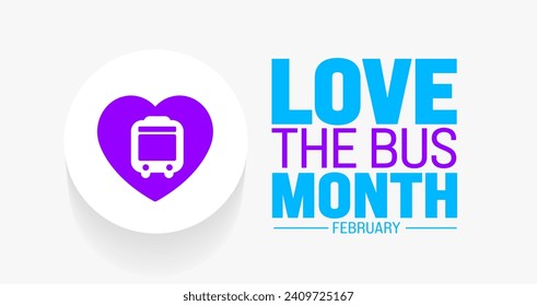 February is Love the Bus Month background template. Holiday concept. background, banner, placard, card, and poster design template with text inscription and standard color. vector illustration.