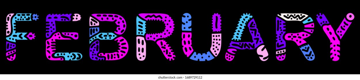 February. Multicolored bright contrast isolate inscription. Colored fancy doodle letters. Winter month February for print on clothing, t-shirt, booklet, banner, flyer, card, bag. Stock vector picture.