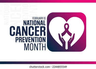 February is National Cancer Prevention Month. Vector illustration. Holiday poster