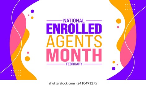 February is National enrolled agents month background template. Holiday concept. background, banner, placard, card, and poster design template with text inscription and standard color. vector