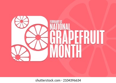 February is National Grapefruit Month. Holiday concept. Template for background, banner, card, poster with text inscription. Vector EPS10 illustration