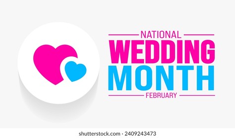 February is National Wedding Month background template. Holiday concept. background, banner, placard, card, and poster design template with text inscription and standard color. vector illustration.