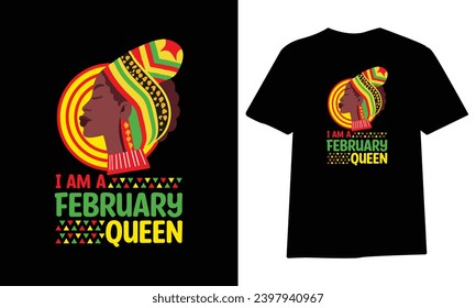 I am a February  queen, black history month t-shirt design template, print-ready file vector file.