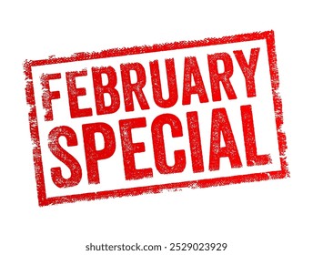 February Special - refers to a promotion, sale, or special offer that is available specifically during the month of February, text concept stamp