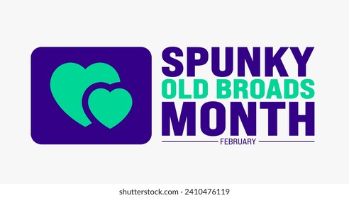 February is Spunky Old Broads Month background template. Holiday concept. background, banner, placard, card, and poster design template with text inscription and standard color. vector illustration.