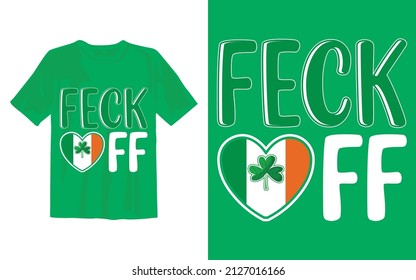 Feck Off St Patrick's Day T Shirt Design.