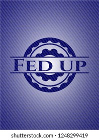 Fed up badge with denim texture