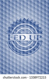 Fed up blue polygonal emblem.