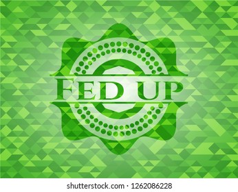 Fed up green emblem. Mosaic background