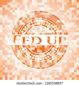 Fed up orange mosaic emblem with background