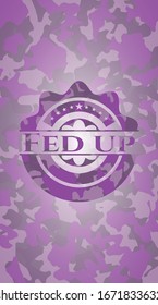 Fed Up Pink On Camo Texture. Vector Illustration. Detailed.