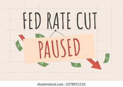 Fed rate cut paused. Federal reserve pauses interest rate cuts. Finance and economy concept. 