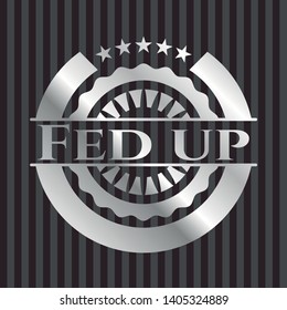 Fed up silvery badge. Vector Illustration. Mosaic.