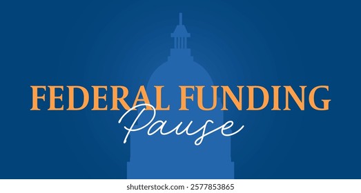 Federal funding pause. Loan assistance freeze. Blue background with federal building and text. Vector illustration.