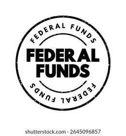 Federal Funds - excess reserves that commercial banks and other financial institutions deposit at regional Federal Reserve banks, text concept stamp