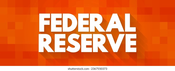 La Reserva Federal es el sistema de bancos centrales de los Estados Unidos, fondo del concepto de texto