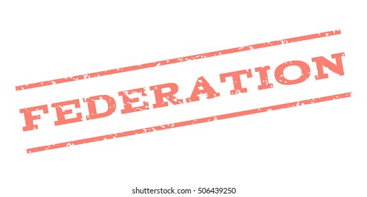 Federation watermark stamp. Text tag between parallel lines with grunge design style. Rubber seal stamp with dirty texture. Vector salmon color ink imprint on a white background.