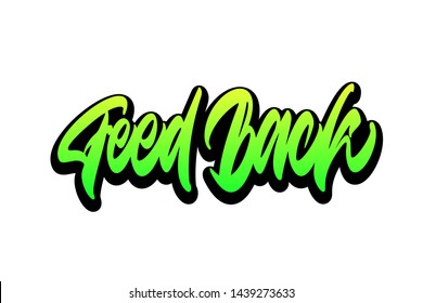 Feed back. Handwritten vector lettering design. Vector calligraphy illustration isolated. Typography for banners, badges, postcard, t-shirt, prints, posters.