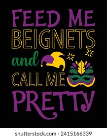 Feed Me Beignets und Call Me Hübsche Happy Mardi Gras Shirt Printvorlage, Carnival Festival Nola Fett Dienstag neue Orleans Shirt Design