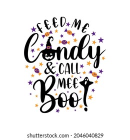 Feed me candy and call me Boo vector illustration - funny saying for Halloween, Good for t shirt print, card, poster, mug, and other gift design.