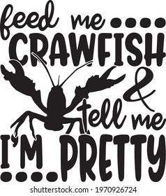 feed me crawfish and tell me i'm pretty logo  inspirational positive quotes, motivational, typography, lettering design