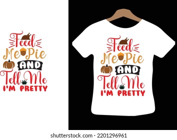 Feed Me Pie And Tell Me I'm Pretty svg design