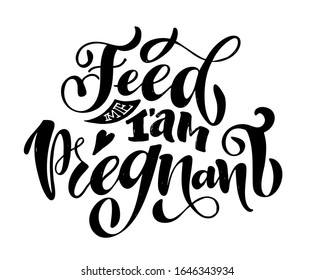 Feed me - I am Pregnant. Cute hand drawn doodle lettering postcard.