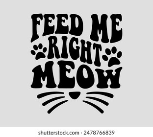 Feed Me Right Meow, cat design, cat ,cat bundle, design, quotes design