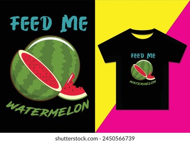 Feed me watermelon t-shirt design, Typography modern T-shirt design for men and women, Modern, Simple, Lettering—vector file, Ready for print.