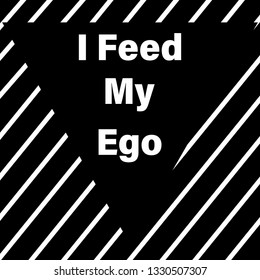 i feed my ego slogan icon for t-shirt print and other uses.vector illustration