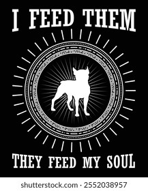 I feed them, typography t-shirt design, vector t shirt or poster design, motivational Quote.
