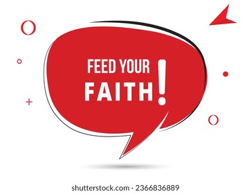 Feed your faith speech bubble text. Hi There on bright color for Sticker, Banner and Poster. vector illustration.